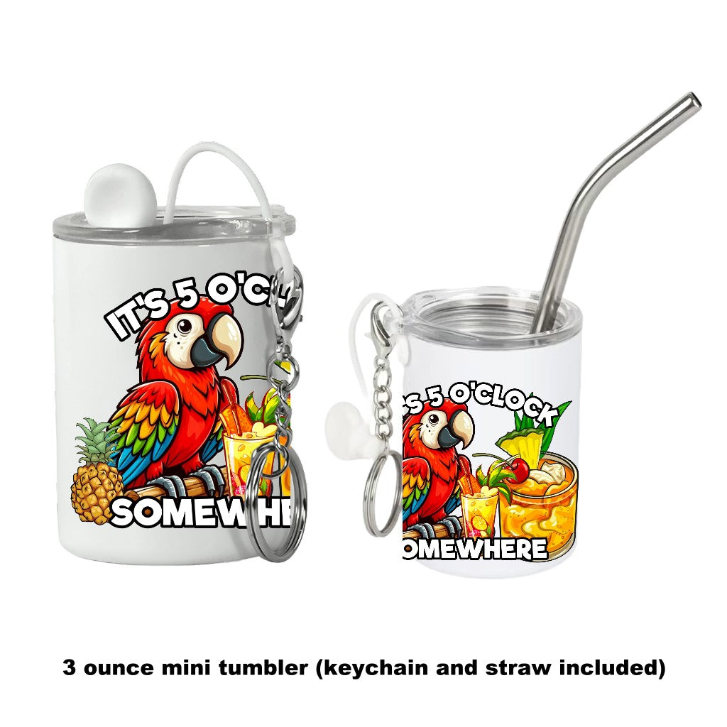 It's Five O'Clock Somewhere Mini Tumbler