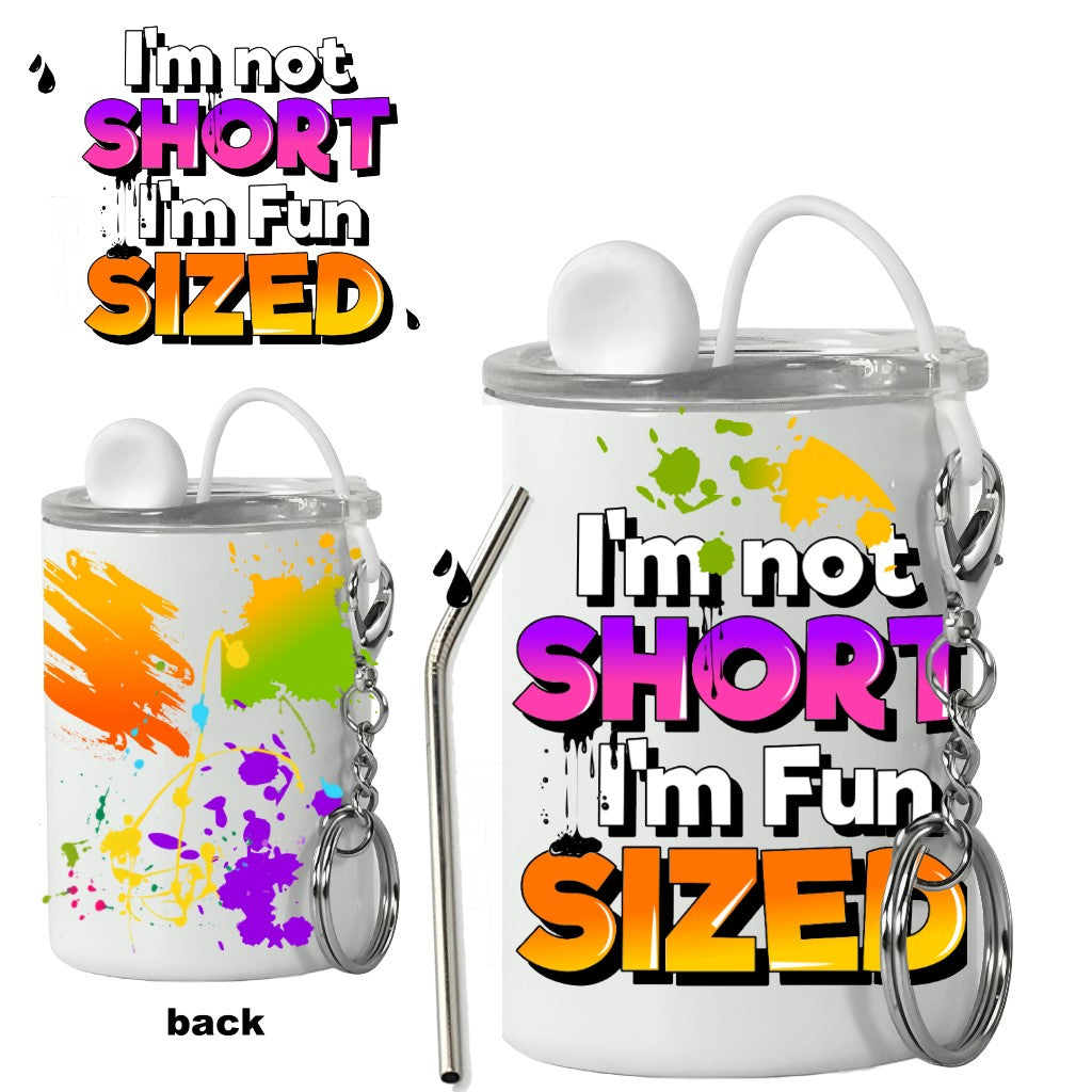 I'm Not Short I'm Fun Sized Mini Tumbler