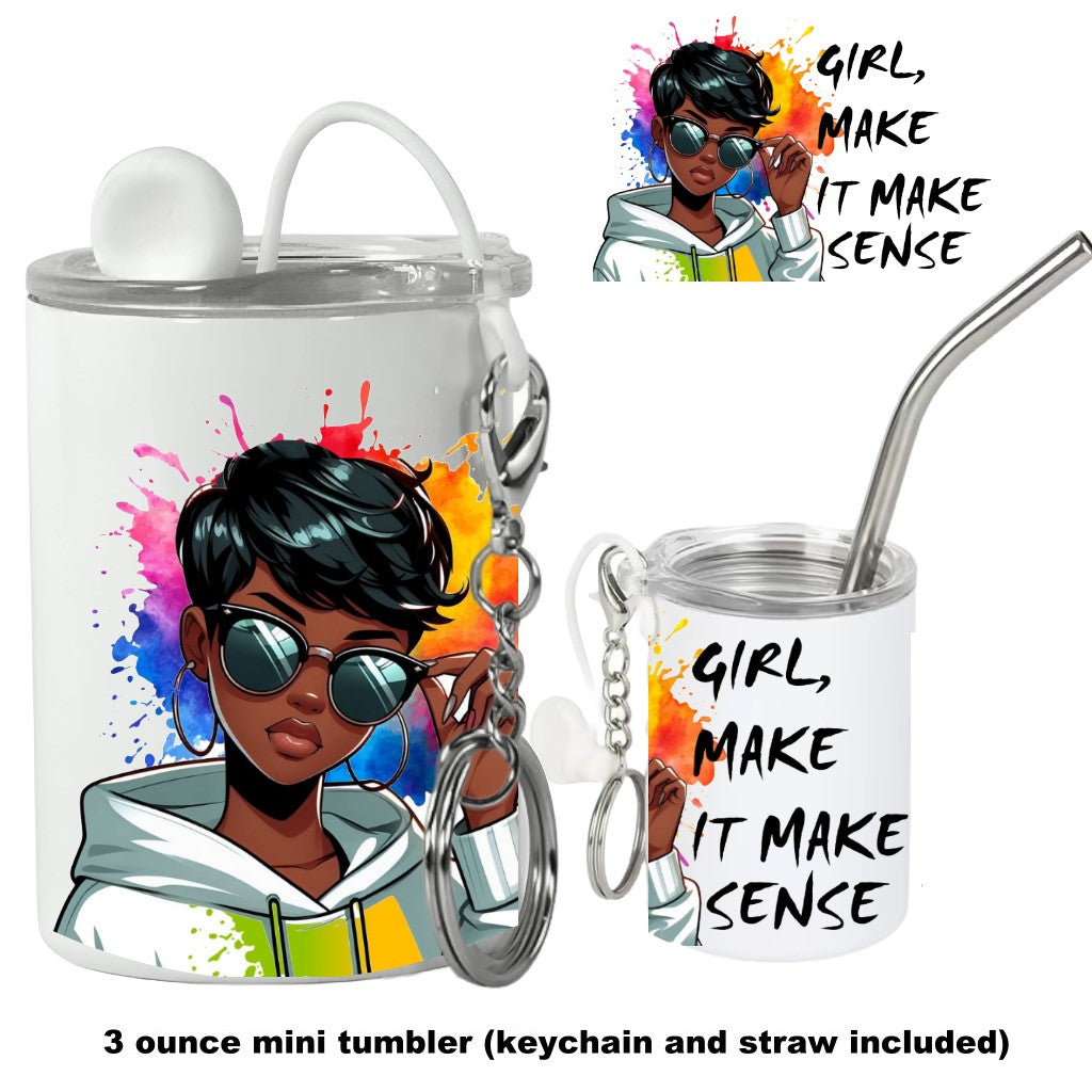 Girl,  Make It Make Sense Mini Tumbler